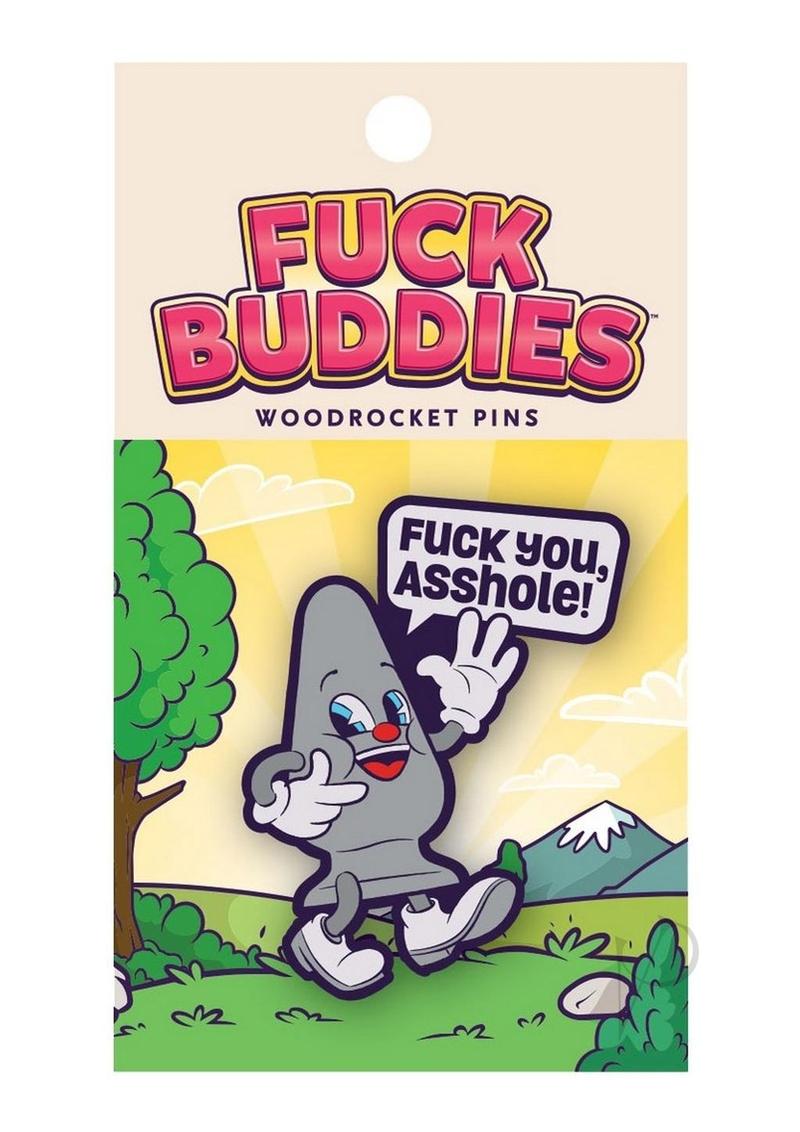 Fuck Buddies Fuck You Ahole Enamel Pin