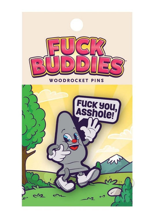 Fuck Buddies Fuck You Ahole Enamel Pin